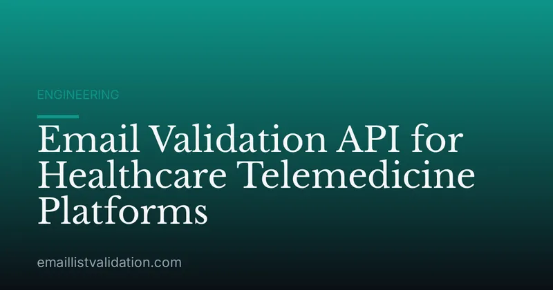 Email Validation API for Healthcare Telemedicine Platforms