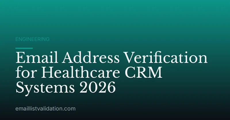 Email Address Verification for Healthcare CRM Systems 2026