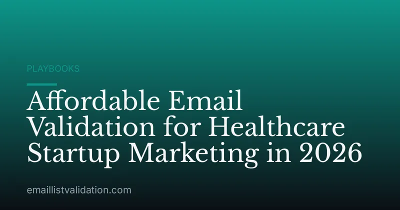 Affordable Email Validation for Healthcare Startup Marketing in 2026