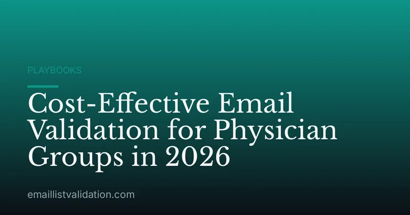 Cost-Effective Email Validation for Physician Groups in 2026