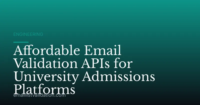 Affordable Email Validation APIs for University Admissions Platforms