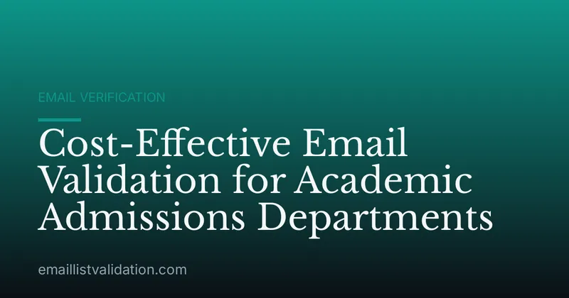 Cost-Effective Email Validation for Academic Admissions Departments