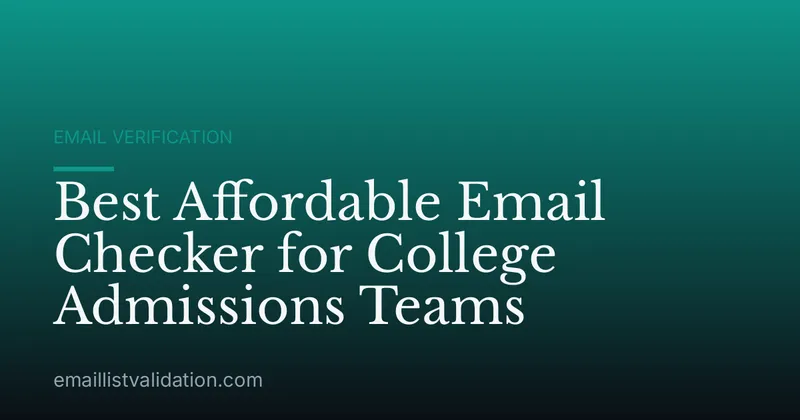 Best Affordable Email Checker for College Admissions Teams