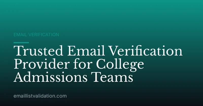 Trusted Email Verification Provider for College Admissions Teams