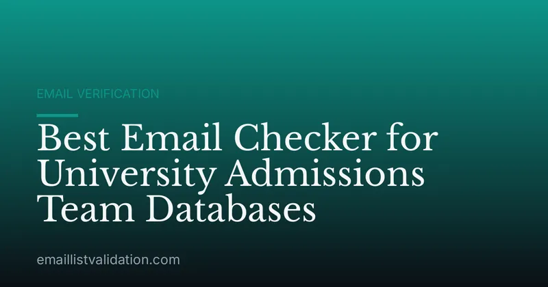 Best Email Checker for University Admissions Team Databases