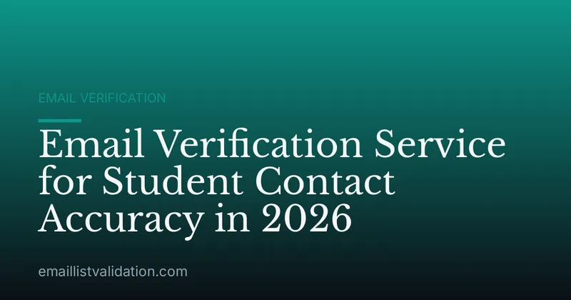 Email Verification Service for Student Contact Accuracy in 2026