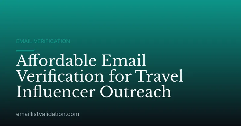 Affordable Email Verification for Travel Influencer Outreach