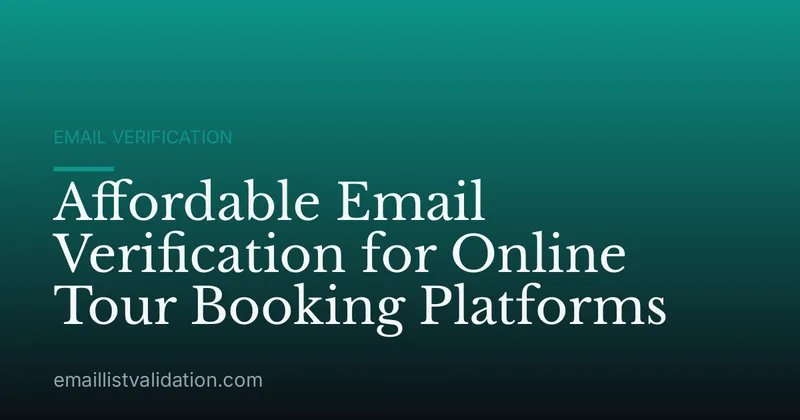 Affordable Email Verification for Online Tour Booking Platforms
