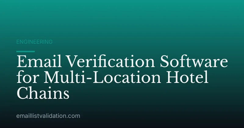 Email Verification Software for Multi-Location Hotel Chains