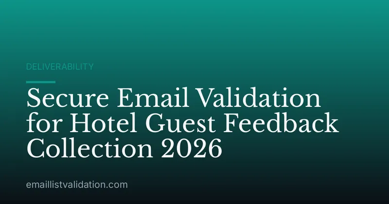 Secure Email Validation for Hotel Guest Feedback Collection 2026