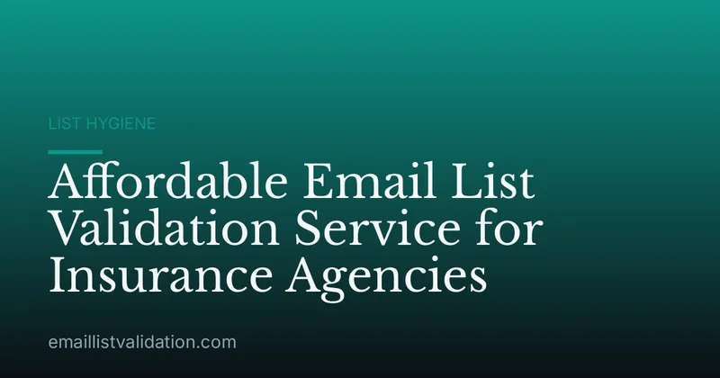 Affordable Email List Validation Service for Insurance Agencies