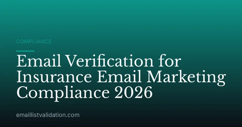 Email Verification for Insurance Email Marketing Compliance 2026