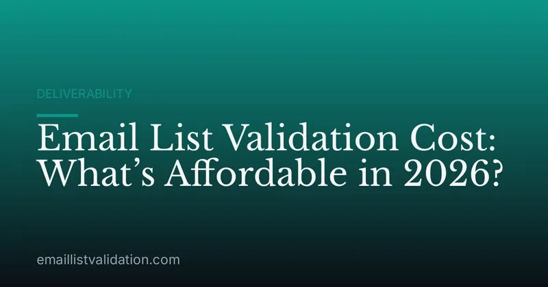 Email List Validation Cost: What’s Affordable in 2026?