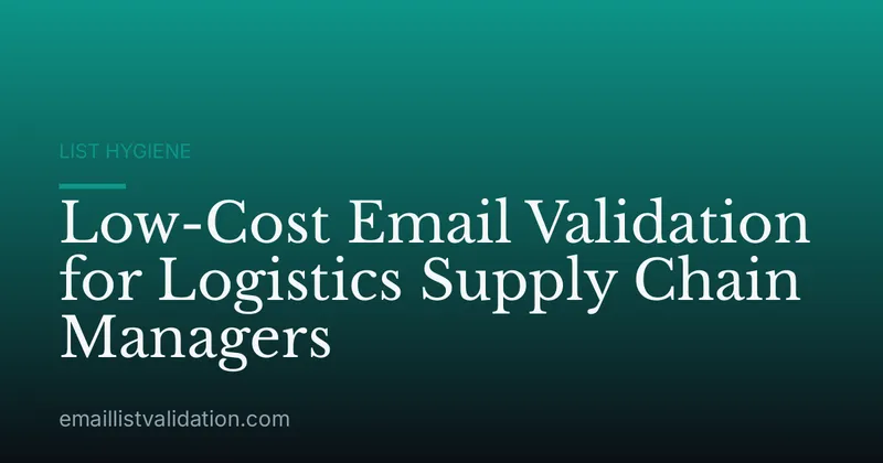 Low-Cost Email Validation for Logistics Supply Chain Managers