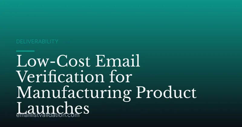Low-Cost Email Verification for Manufacturing Product Launches