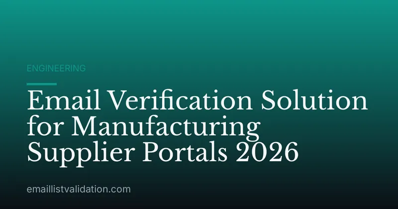 Email Verification Solution for Manufacturing Supplier Portals 2026