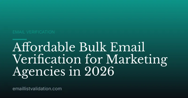 Affordable Bulk Email Verification for Marketing Agencies in 2026