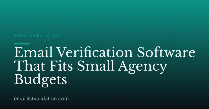 Email Verification Software That Fits Small Agency Budgets