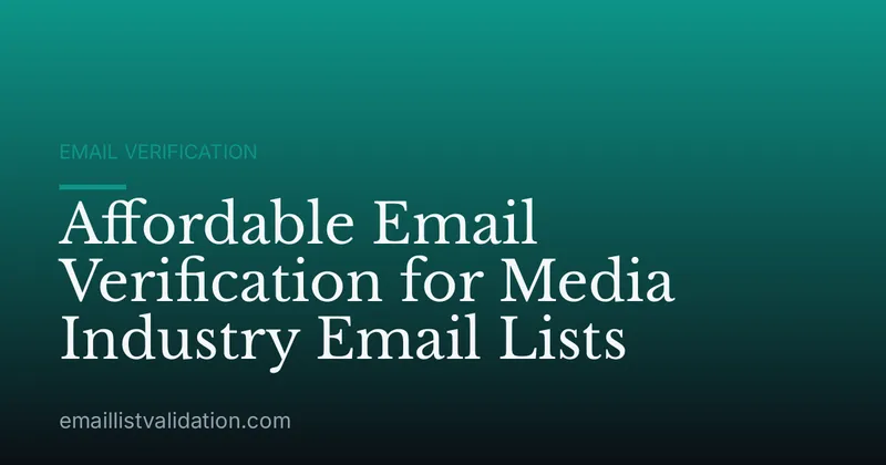 Affordable Email Verification for Media Industry Email Lists