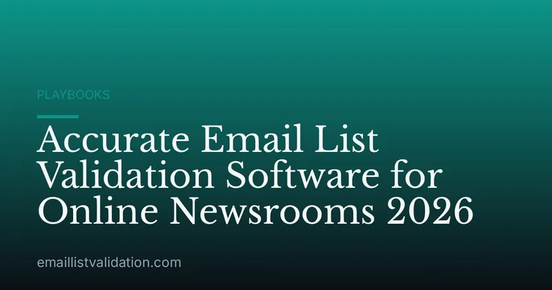 Accurate Email List Validation Software for Online Newsrooms 2026