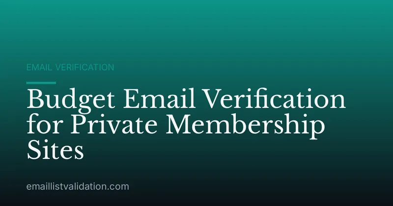 Budget Email Verification for Private Membership Sites
