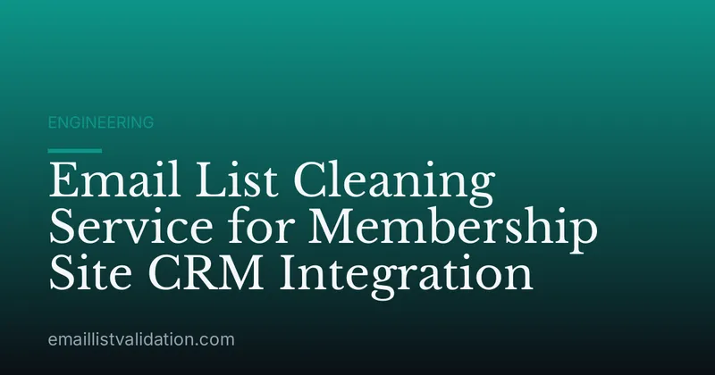 Email List Cleaning Service for Membership Site CRM Integration