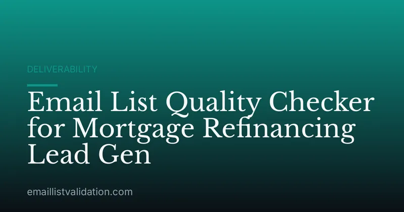 Email List Quality Checker for Mortgage Refinancing Lead Gen