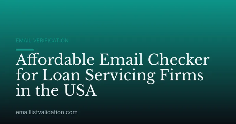Affordable Email Checker for Loan Servicing Firms in the USA