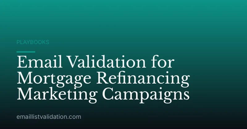 Email Validation for Mortgage Refinancing Marketing Campaigns
