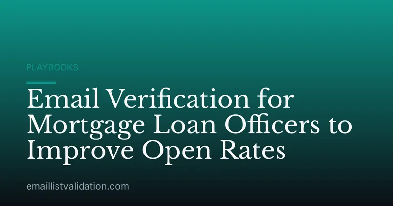 Email Verification for Mortgage Loan Officers to Improve Open Rates