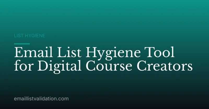 Email List Hygiene Tool for Digital Course Creators