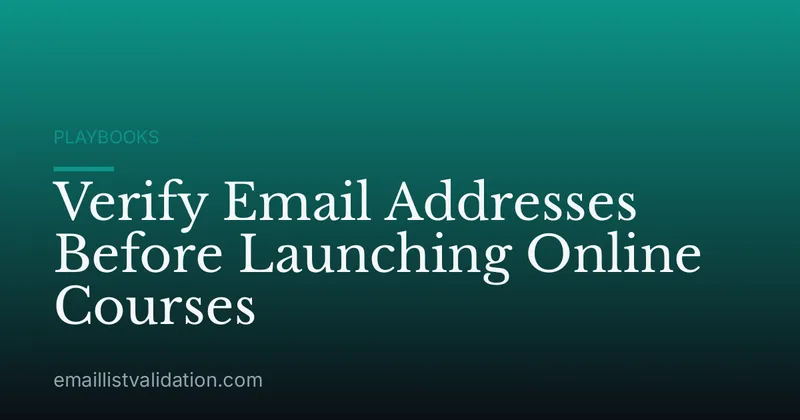 Verify Email Addresses Before Launching Online Courses