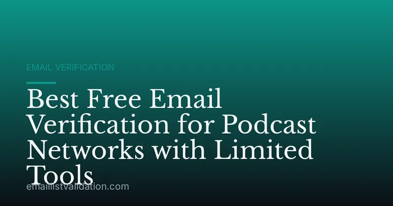 Best Free Email Verification for Podcast Networks with Limited Tools