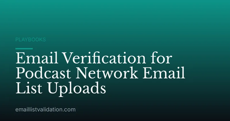 Email Verification for Podcast Network Email List Uploads