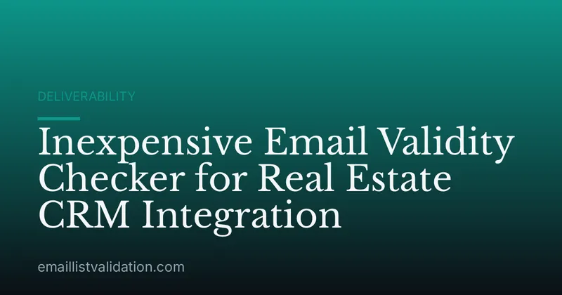Inexpensive Email Validity Checker for Real Estate CRM Integration