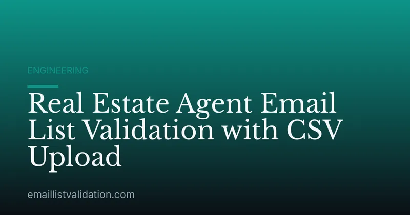 Real Estate Agent Email List Validation with CSV Upload