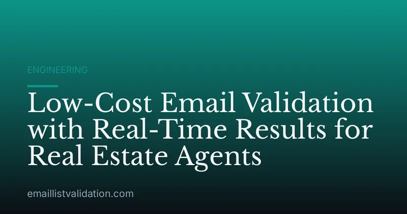 Low-Cost Email Validation with Real-Time Results for Real Estate Agents