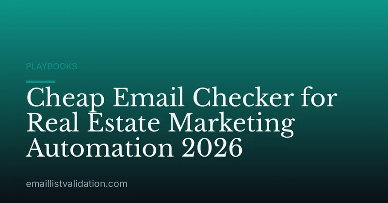 Cheap Email Checker for Real Estate Marketing Automation 2026