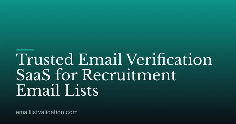 Trusted Email Verification SaaS for Recruitment Email Lists