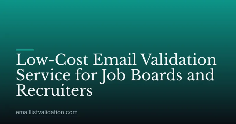 Low-Cost Email Validation Service for Job Boards and Recruiters