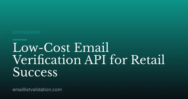 Low-Cost Email Verification API for Retail Success