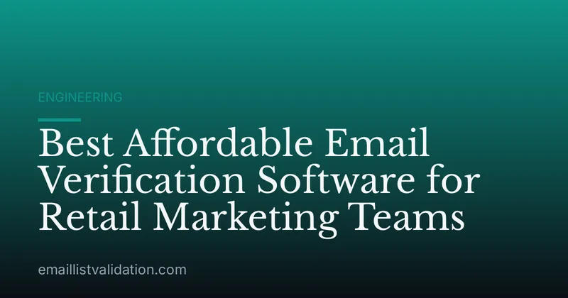 Best Affordable Email Verification Software for Retail Marketing Teams