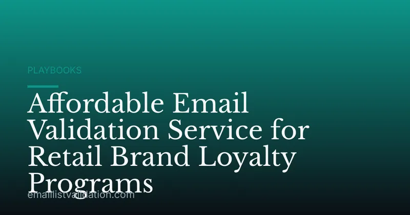 Affordable Email Validation Service for Retail Brand Loyalty Programs