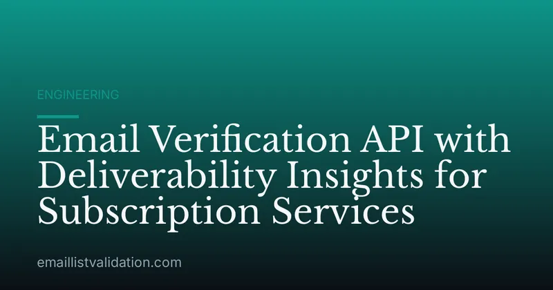 Email Verification API with Deliverability Insights for Subscription Services