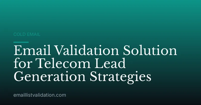 Email Validation Solution for Telecom Lead Generation Strategies