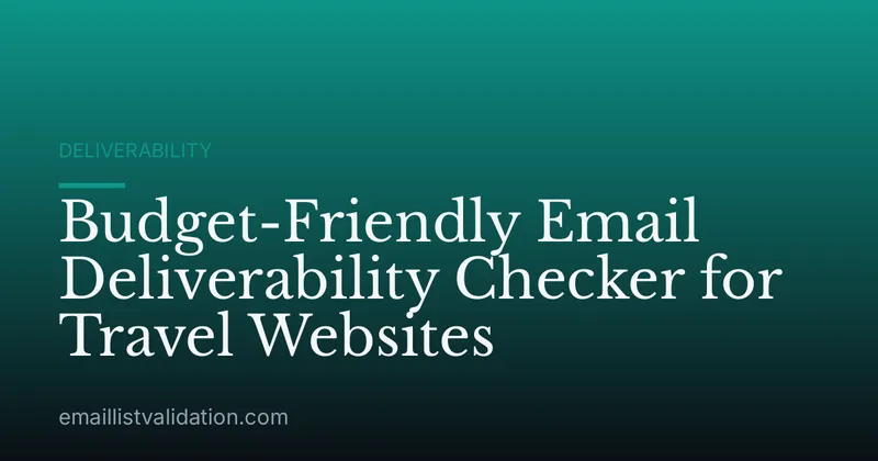 Budget-Friendly Email Deliverability Checker for Travel Websites