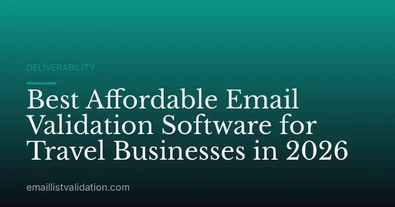 Best Affordable Email Validation Software for Travel Businesses in 2026