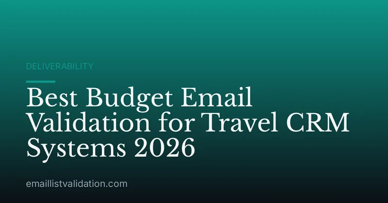 Best Budget Email Validation for Travel CRM Systems 2026