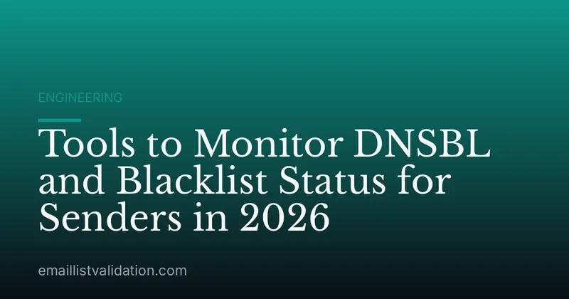 Tools to Monitor DNSBL and Blacklist Status for Senders in 2026