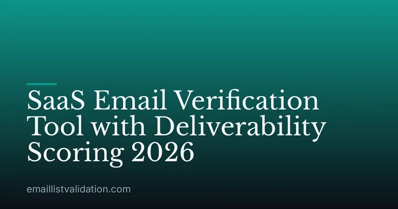 SaaS Email Verification Tool with Deliverability Scoring 2026